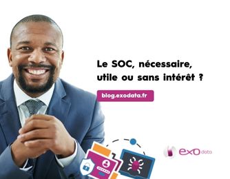 Blog Le SOC, nécessaire, utile ou sans intérêt