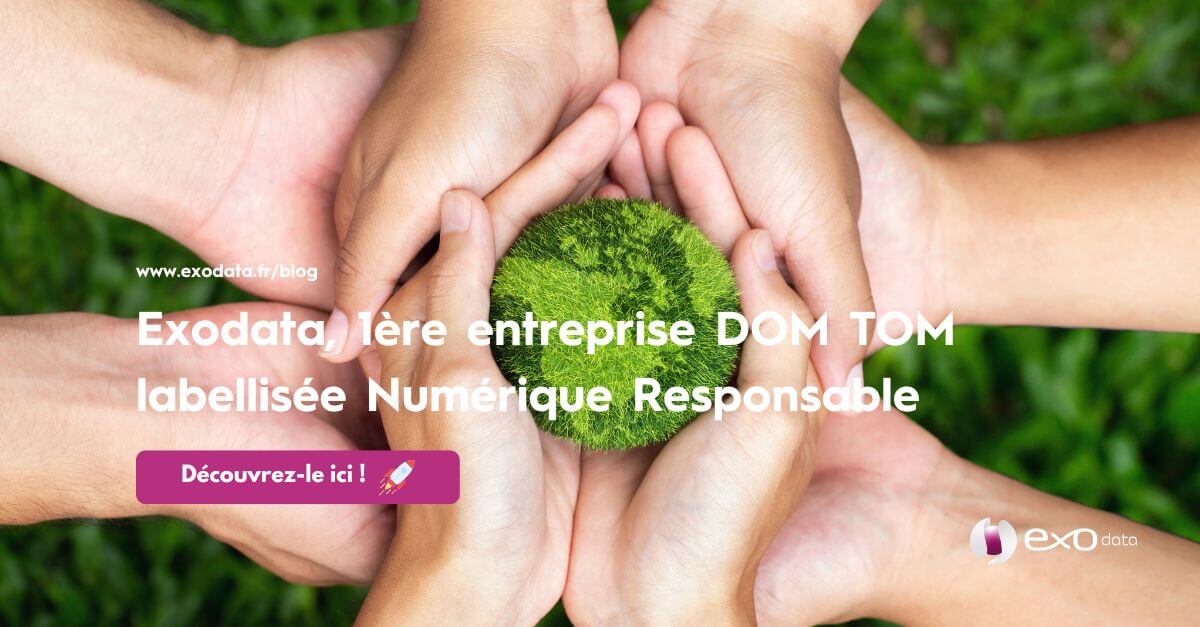 Exodata, 1ère entreprise d'Outremer labellisée Numérique Responsable