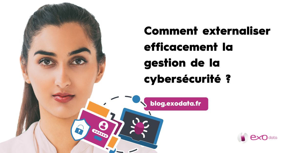 Comment externaliser efficacement la gestion de la cybersécurité ?