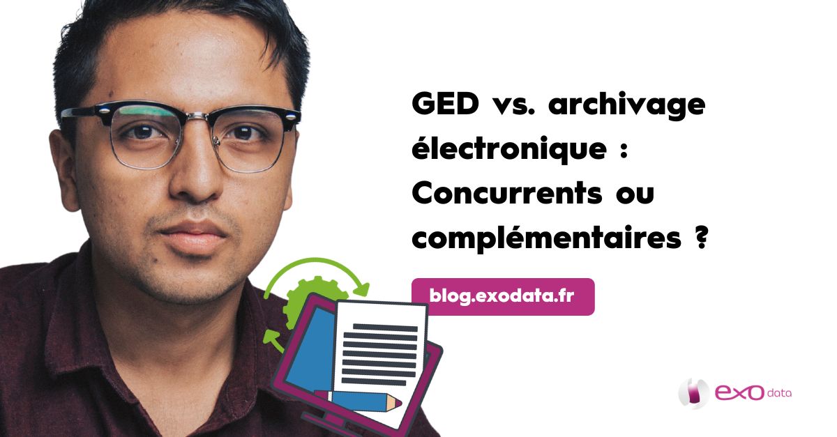 GED vs. archivage électronique : Concurrents ou complémentaires ?