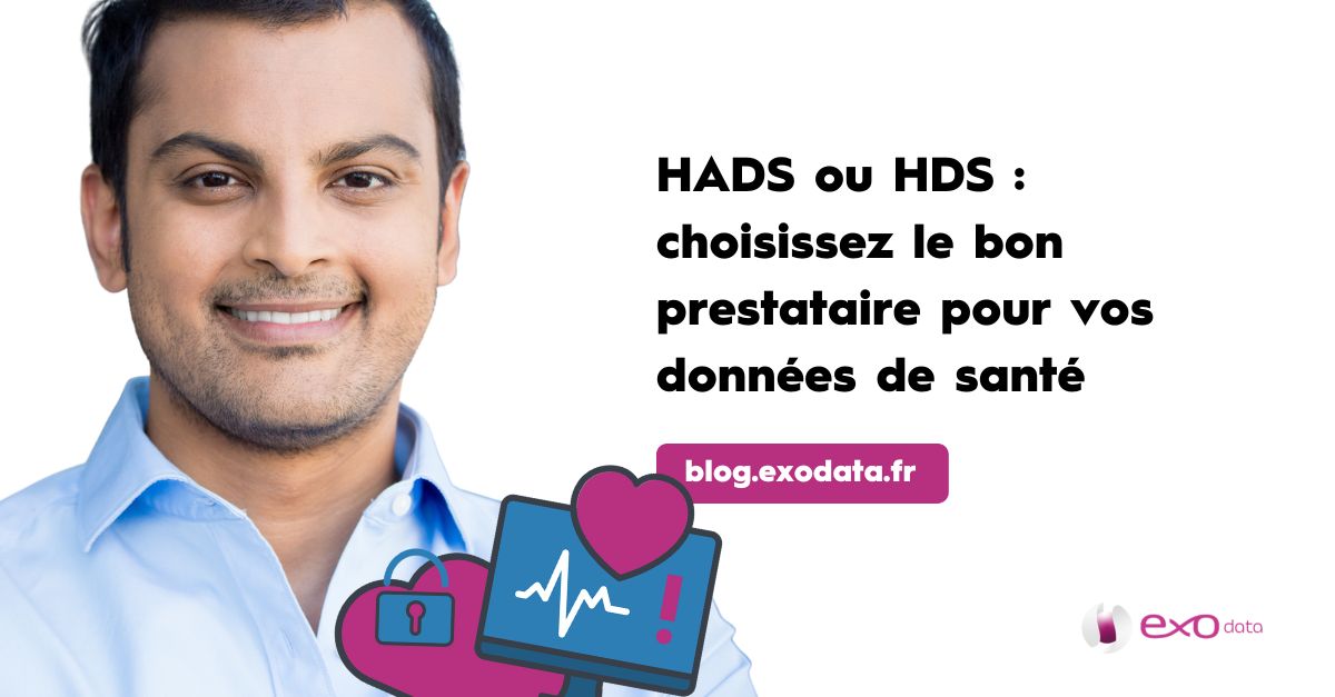 HADS ou HDS : choisissez le bon prestataire pour vos données de santé