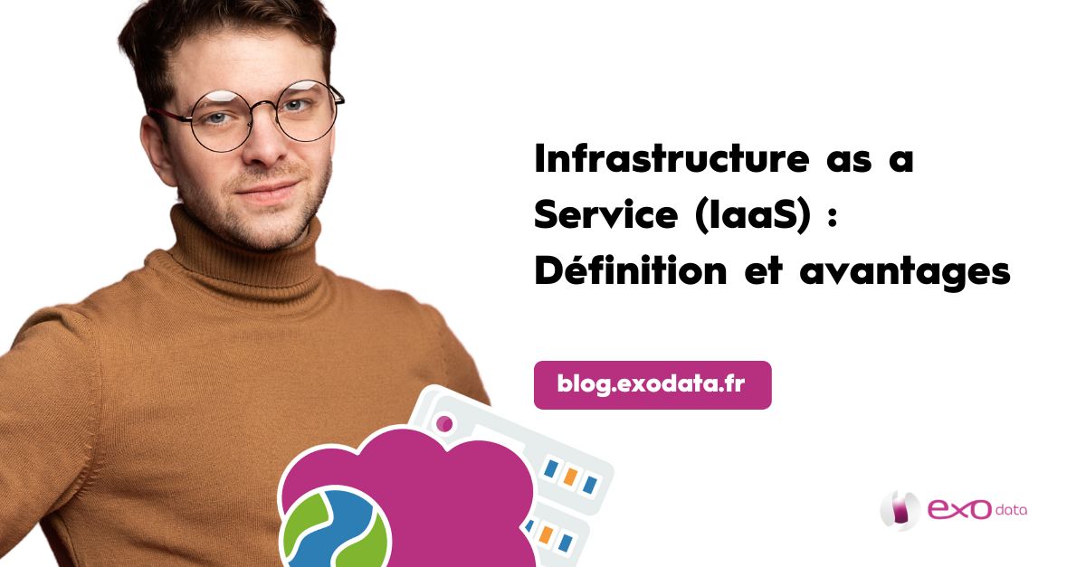 Définition et bénéfices de l'Infrastructure as a Service (IaaS)