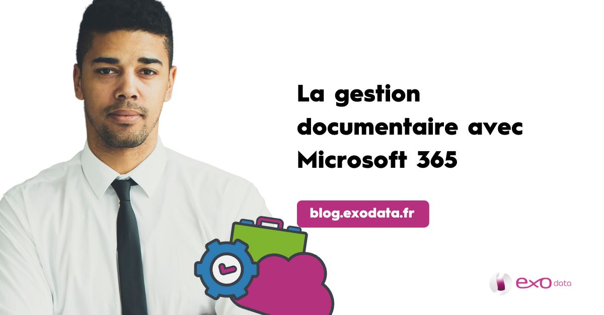 Gestion documentaire avec M365 : solution miracle ou usine à gaz ?