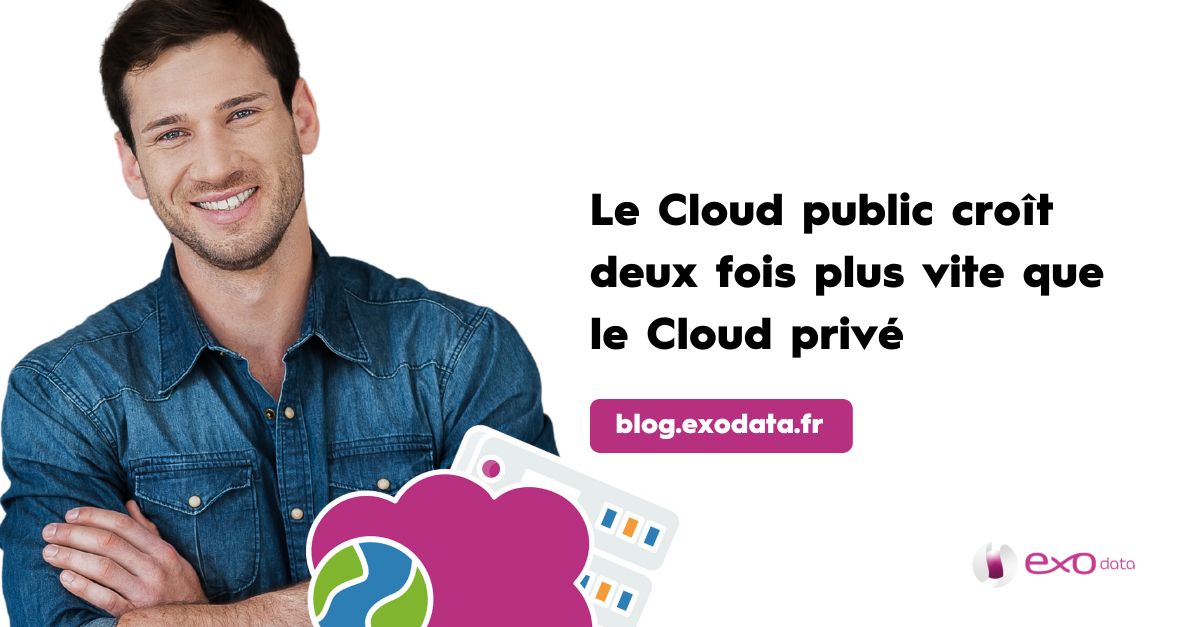 Investissement : le Cloud public croît deux fois plus vite que le Cloud privé