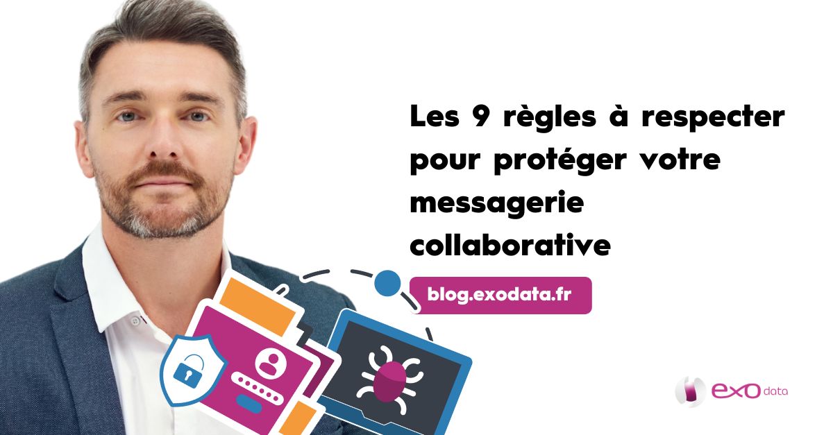 Les 9 règles à respecter pour protéger votre messagerie collaborative