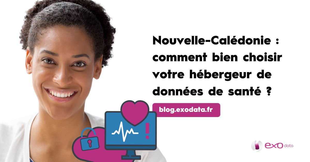 Nouvelle-Calédonie : Bien choisir votre hébergeur de données de santé