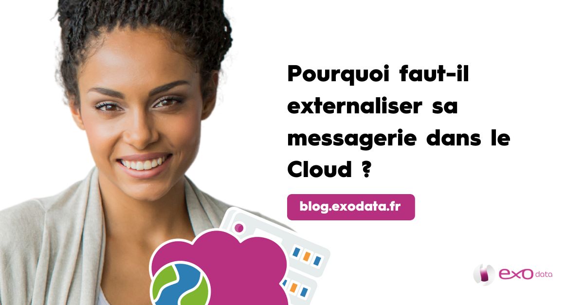 Pourquoi faut-il externaliser sa messagerie dans le Cloud ?