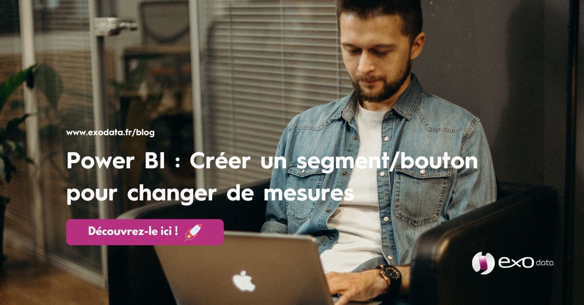 PowerBI : Créer un segment/bouton pour changer de mesures