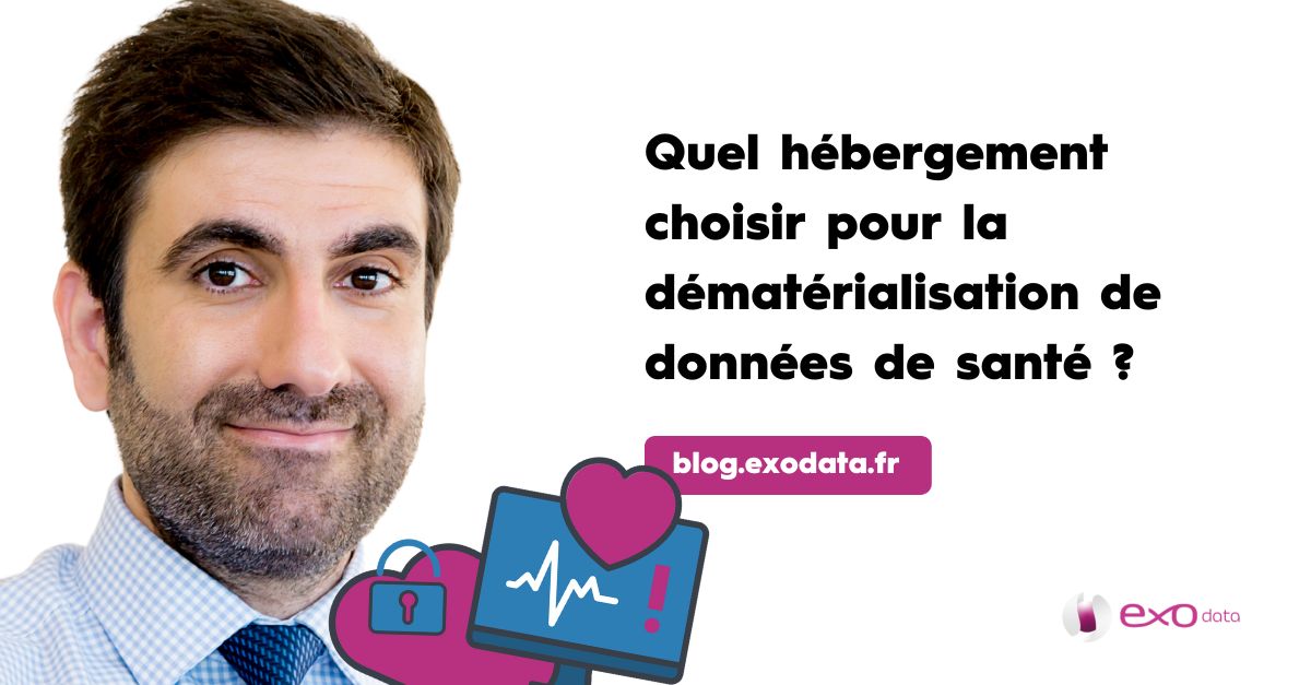 Quel hébergement choisir pour la dématérialisation de données de santé?