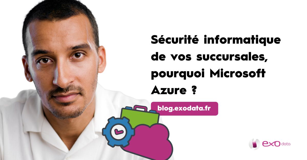 Pourquoi choisir Microsoft Azure pour votre sécurité informatique ?