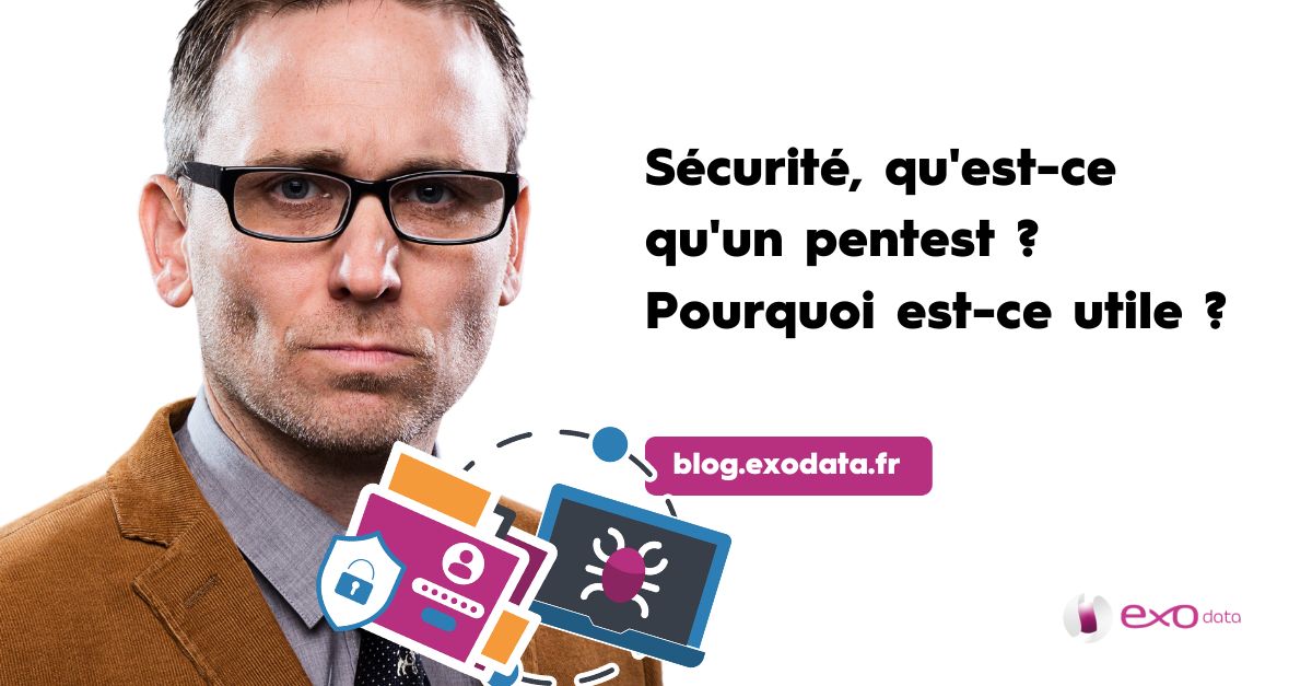 Sécurité, qu'est-ce qu'un pentest ? Pourquoi est-ce utile ?