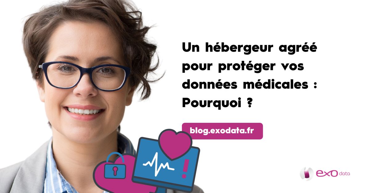 Un hébergeur agréé pour protéger vos données médicales : Pourquoi ?